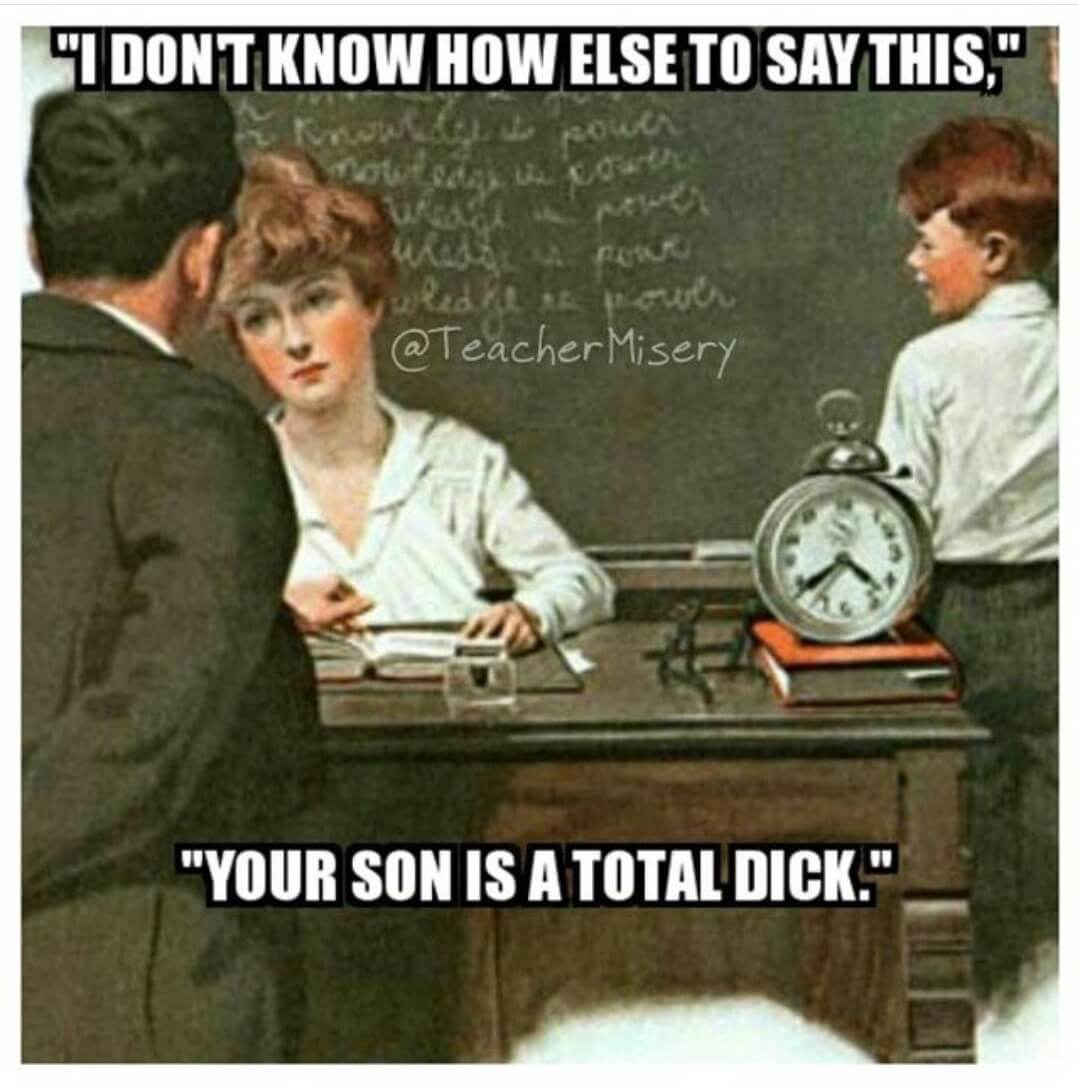 Vintage image of a teacher talking to a father with text overlay - I don't know how to say this, but your son is a total dick.