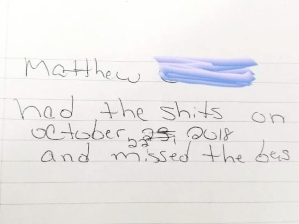 Student excuse for being absent that says, "Matthew had the shits on October 22, 2018 and missed the bus."