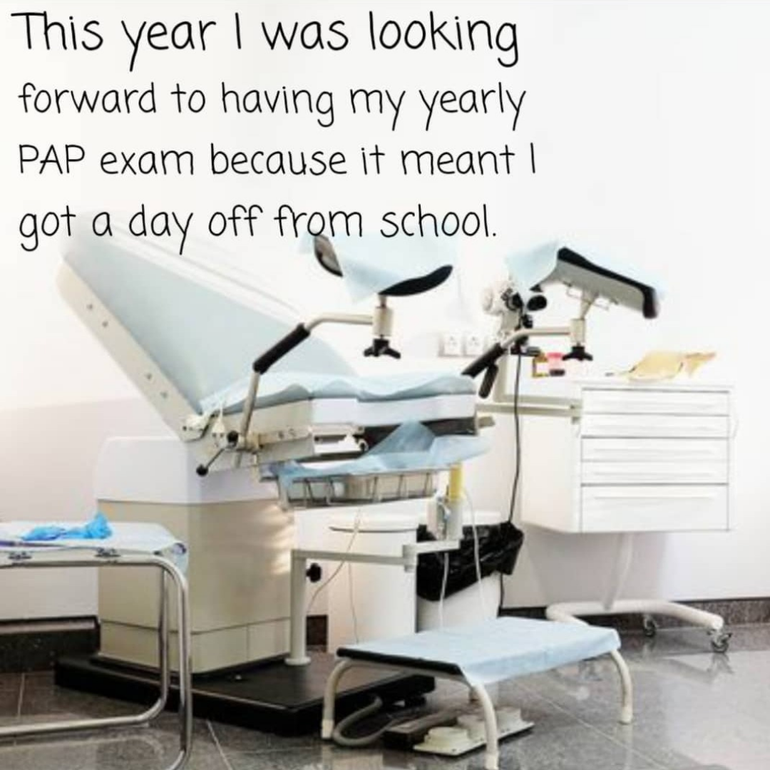 Teacher secret that reads - This year I was looking forward to my yearly PAP exam because it meant I got a day off from school.