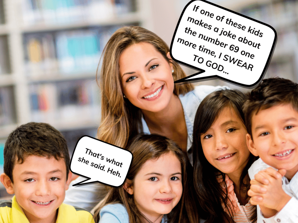 Teacher surrounded by kids saying, 'If one of these kids makes a joke about the number 69 one more time, I swear...'